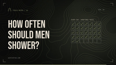 GUYSTUFF Field Notes: How often should men shower?