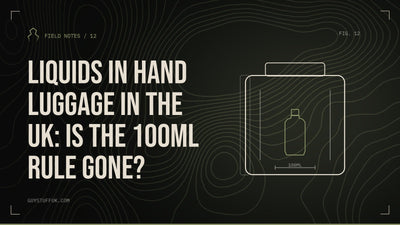 GUYSTUFF Field Notes: Liquids in hand luggage in the UK: is the 100ml rule gone?
