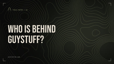 GUYSTUFF Field Notes: Who is behind GUYSTUFF?